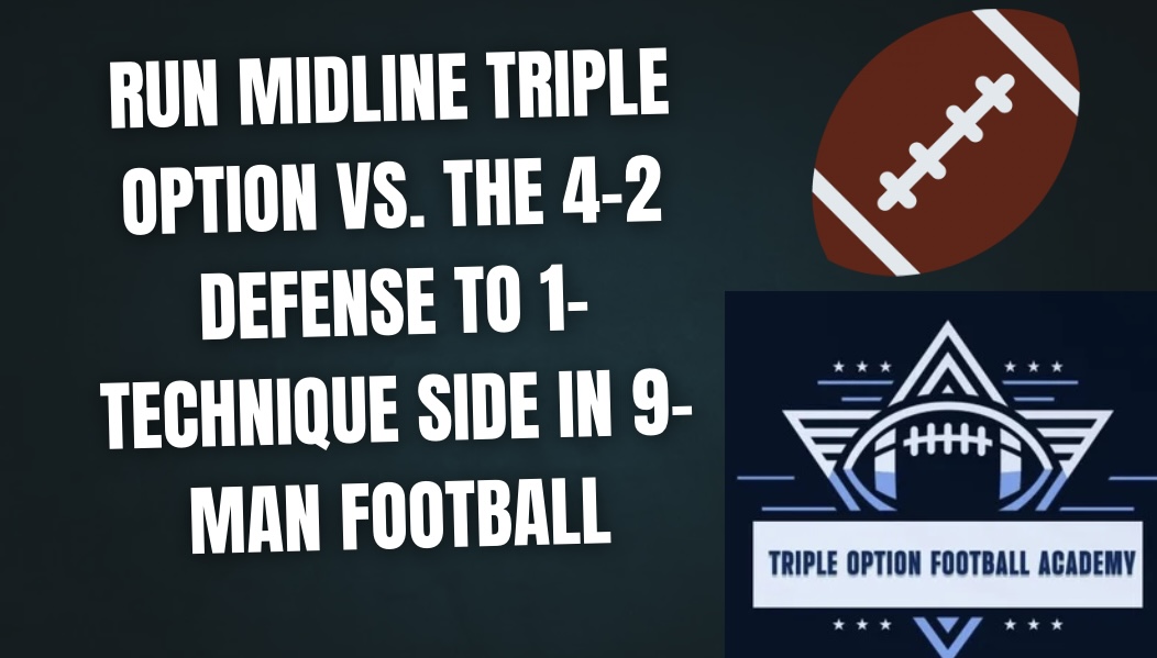 Run Midline Triple Option vs. the 4-2 Defense to 1-Technique Side in 9-Man Football