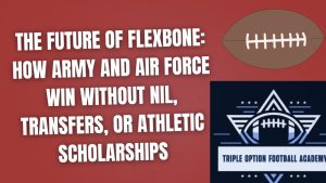 The Future of Flexbone: How Army and Air Force Win Without NIL, Transfers, or Athletic Scholarships