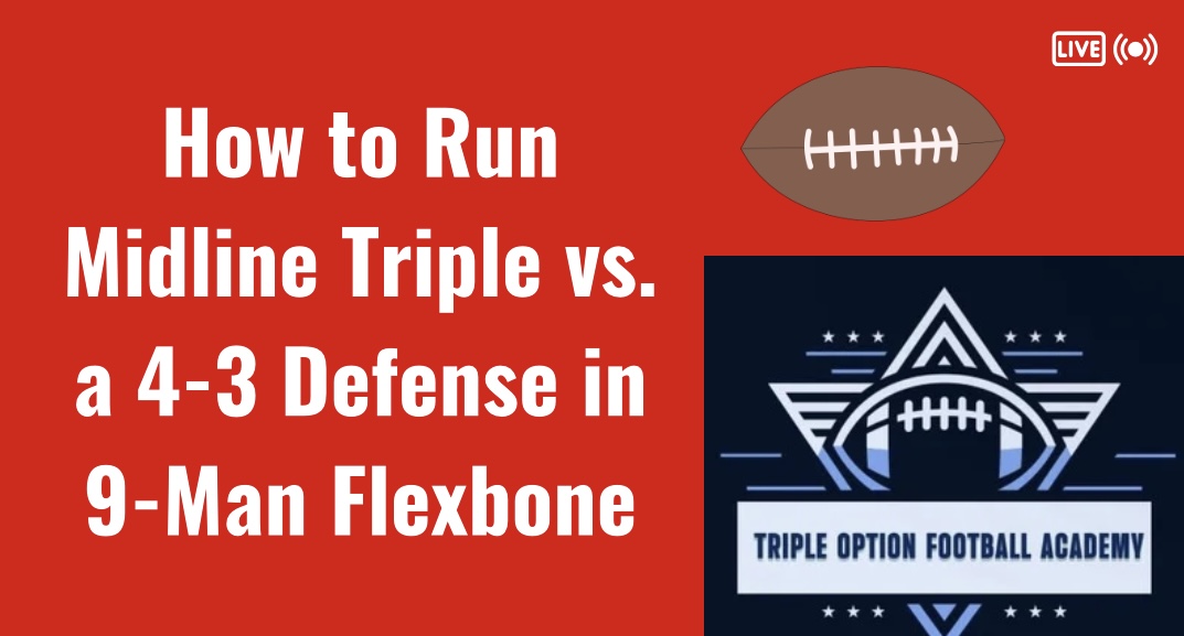 How to Run Midline Triple vs. a 4-3 Defense in 9-Man Flexbone