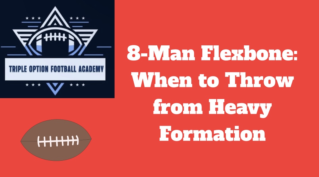 8-Man Flexbone: When to Throw from Heavy Formation