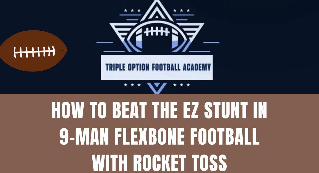 How to Beat the EZ Stunt in 9-Man Flexbone Football with Rocket Toss