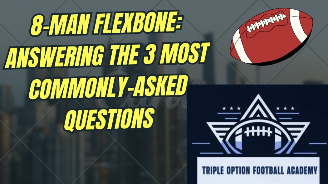 8-Man Flexbone: Answering the 3 Most Commonly-Asked Questions