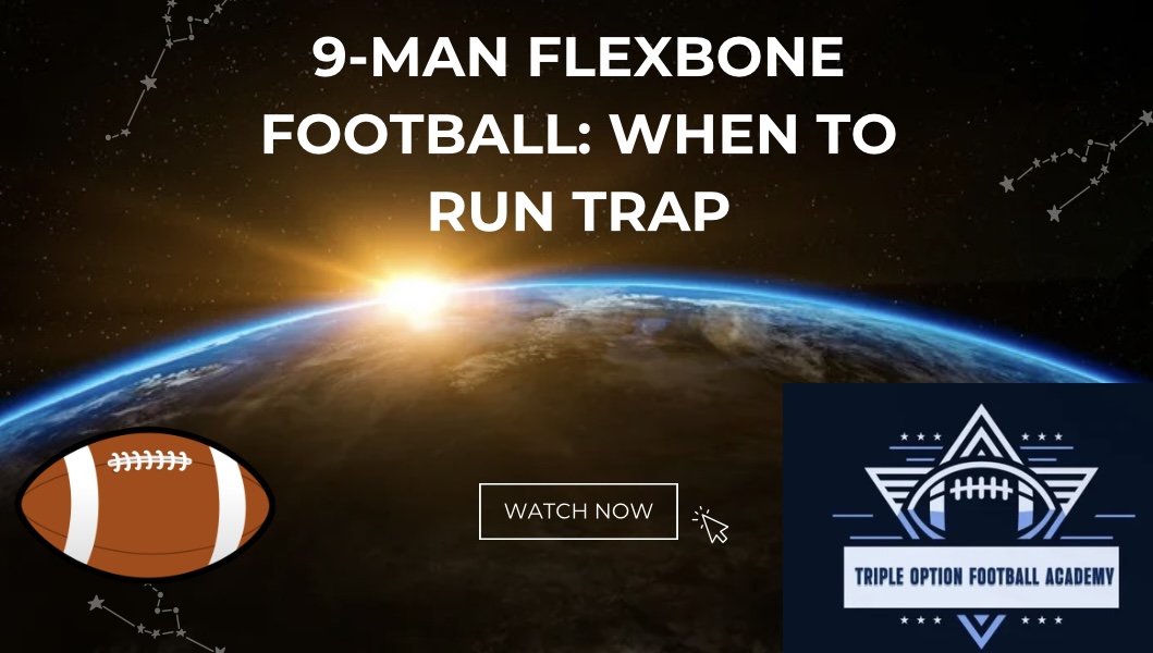 9-Man Flexbone Football: When to Run Trap