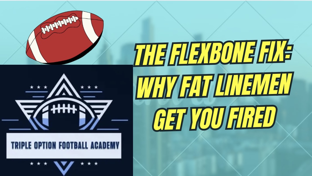The Flexbone Fix: Why Fat Linemen Get You Fired