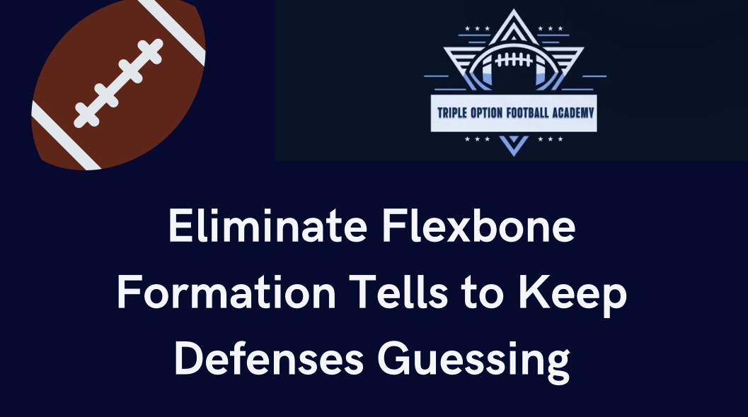 Eliminate Flexbone Formation Tells to Keep Defenses Guessing
