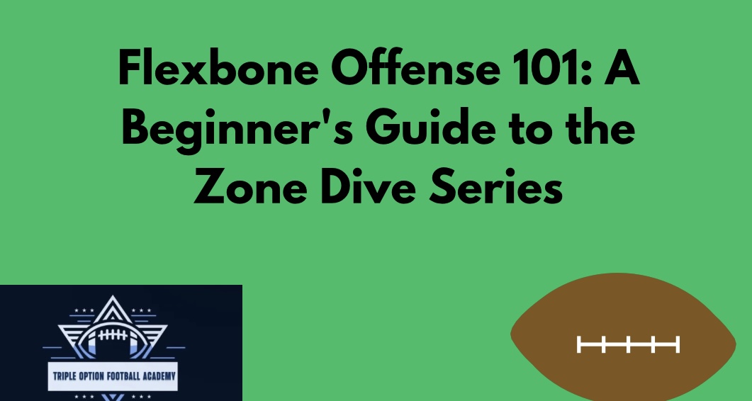 Flexbone Offense 101: A Beginner’s Guide to the Zone Dive Series