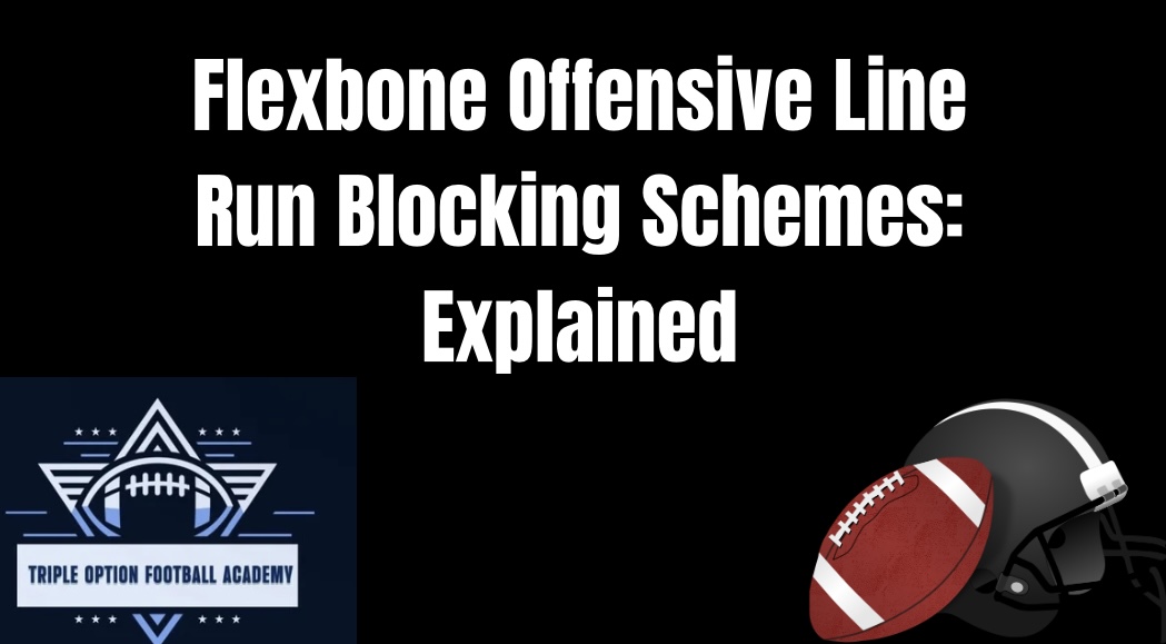 Flexbone Offensive Line Run Blocking Schemes: Explained