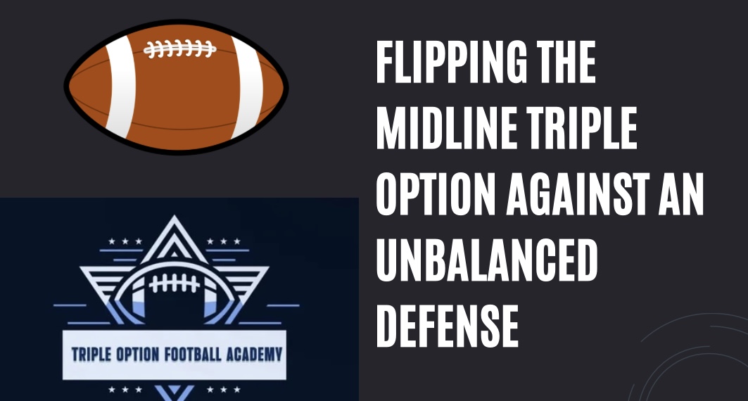 Flipping the Midline Triple Option Against an Unbalanced Defense
