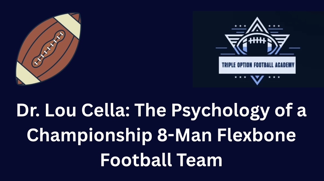 Dr. Lou Cella: The Psychology of a Championship 8-Man Flexbone Football Team