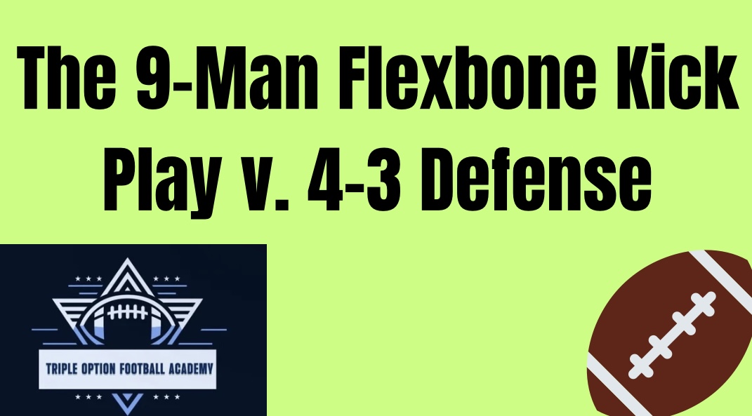 The 9-Man Flexbone Kick Play v. 4-3 Defense