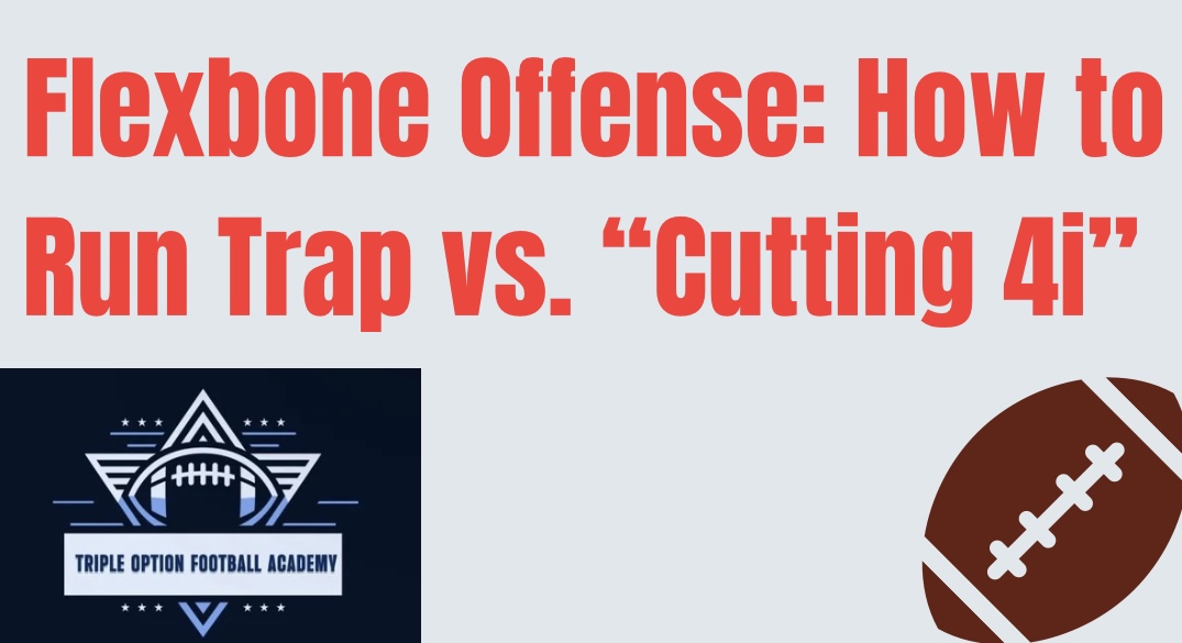 Flexbone Offense: How to Run Trap vs. “Cutting 4i”