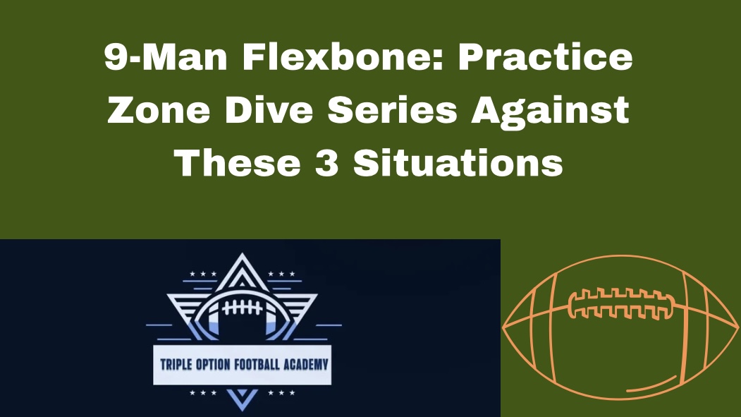 9-Man Flexbone: Practice Zone Dive Series Against These 3 Situations