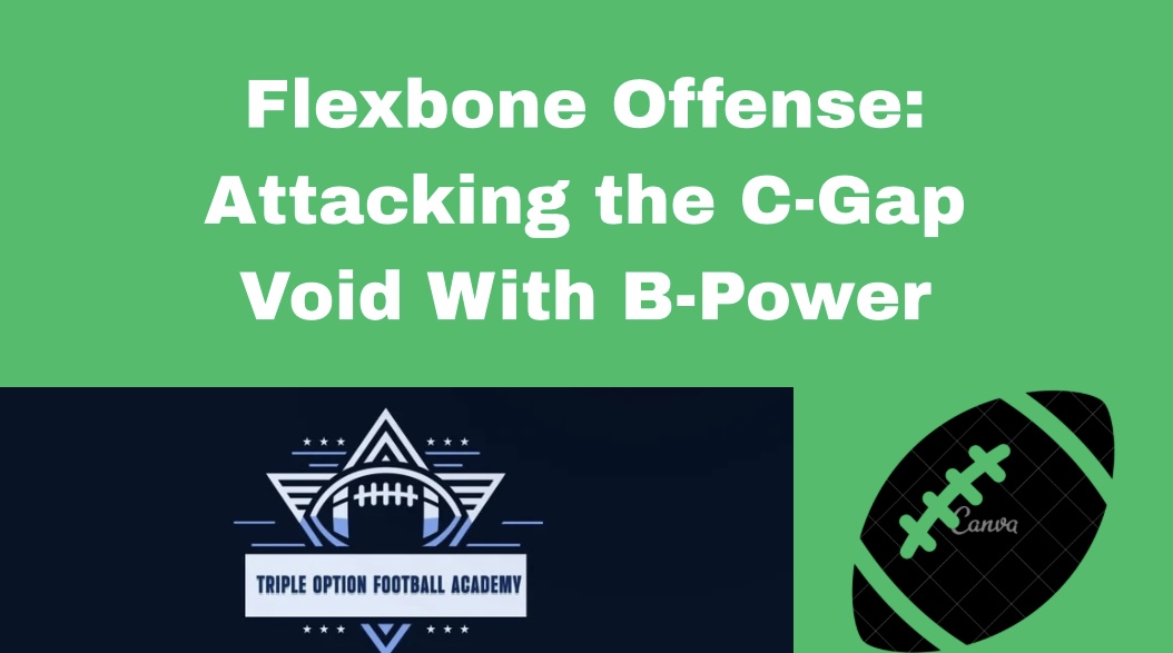 Flexbone Offense: Attacking the C-Gap Void With B-Power