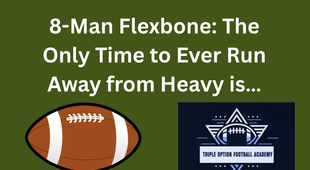 8-Man Flexbone: The Only Time to Ever Run Away from Heavy is…