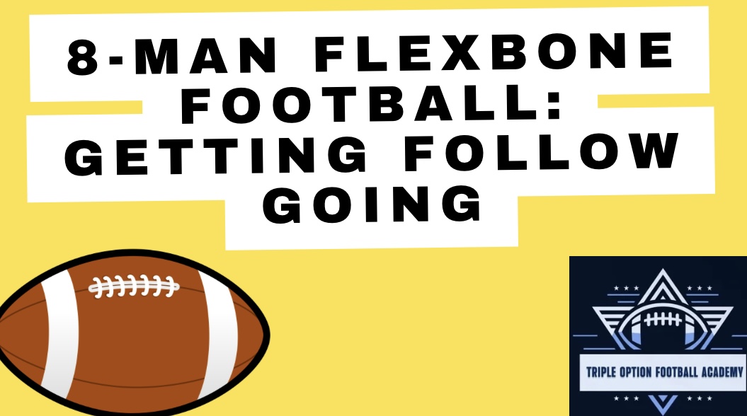 8-Man Flexbone Football: Getting Follow Going