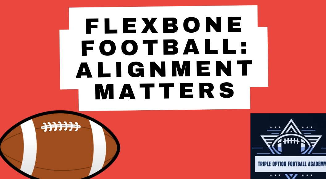 Flexbone Football: Alignment MATTERS