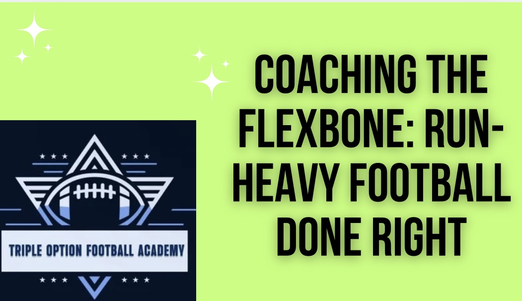 Coaching the Flexbone: Run-Heavy Football Done Right