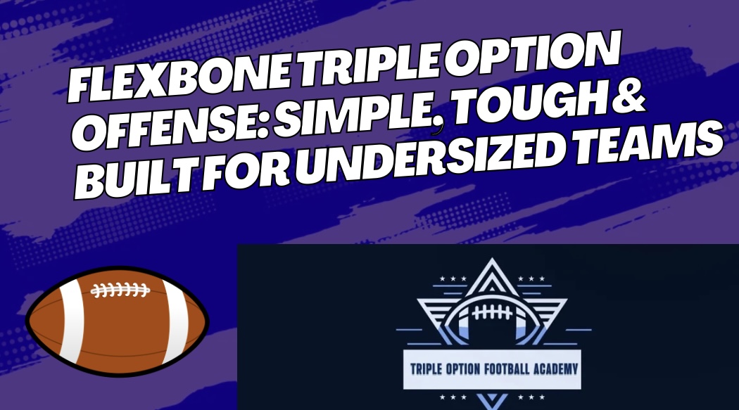 Flexbone Triple Option Offense: Simple, Tough & Built for Undersized Teams