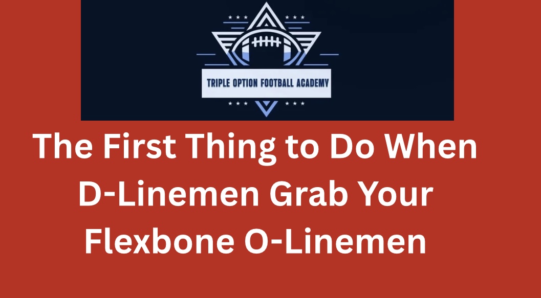 The First Thing to Do When D-Linemen Grab Your Flexbone O-Linemen