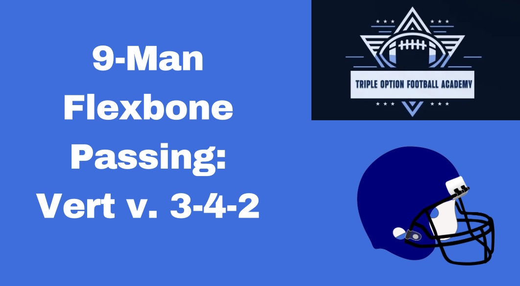 9-Man Flexbone Passing: Vert v. 3-4-2