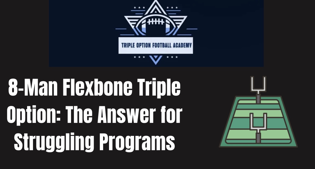 8-Man Flexbone Triple Option: The Answer for Struggling Programs