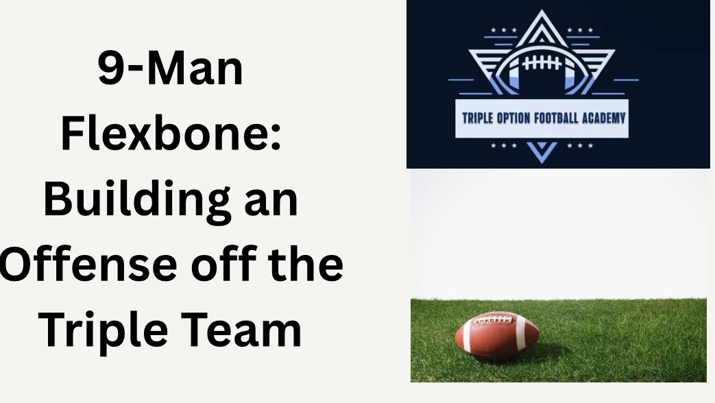 9-Man Flexbone: Building an Offense Off the Triple Team