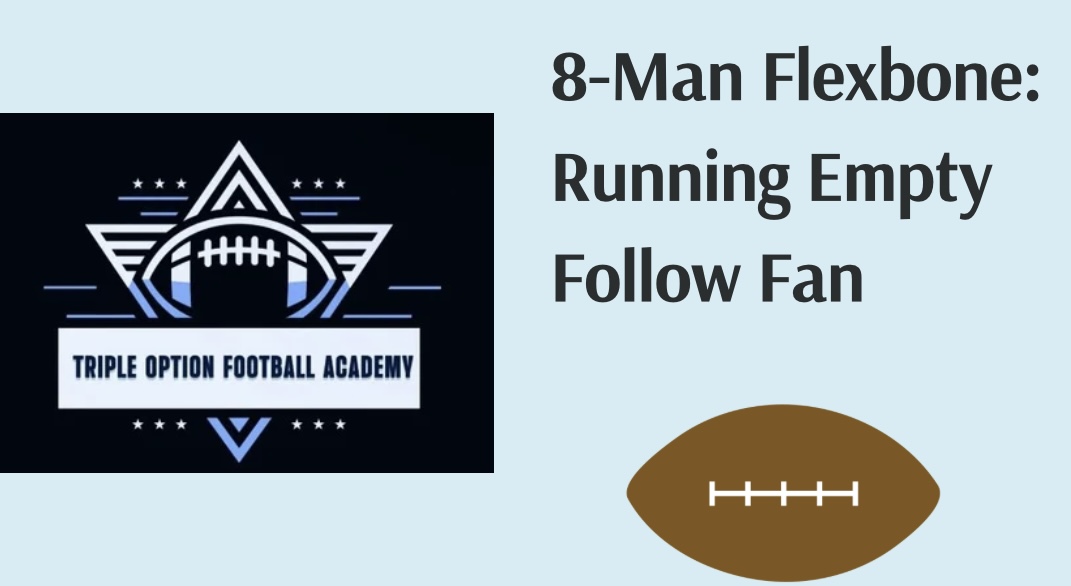 8-Man Flexbone: Running Empty Follow Fan