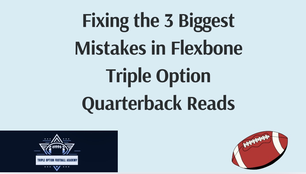 Fixing the 3 Biggest Mistakes in Flexbone Triple Option Quarterback Reads