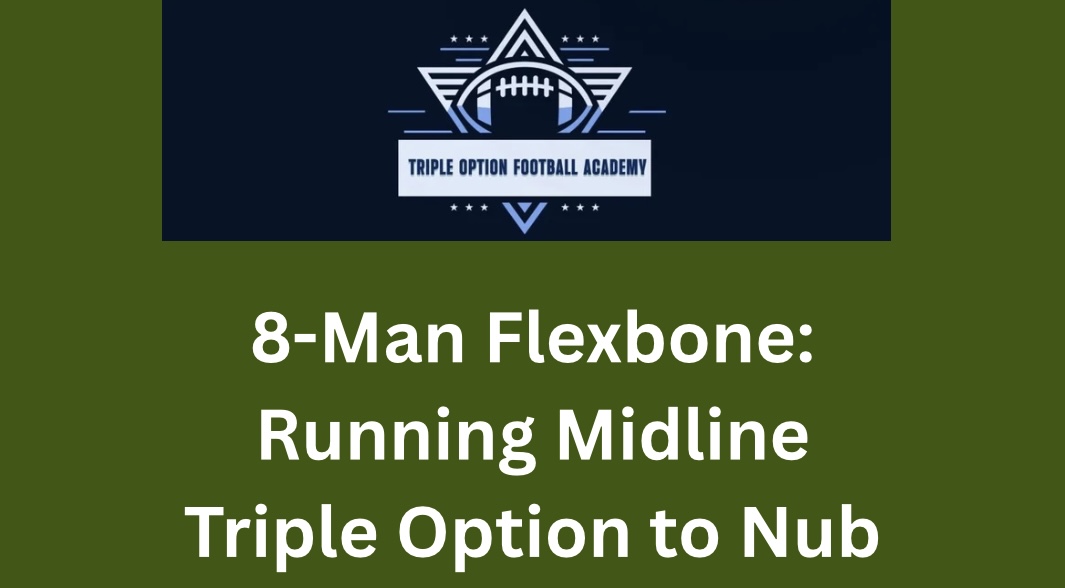 8-Man Flexbone: Running Midline Triple Option to Nub