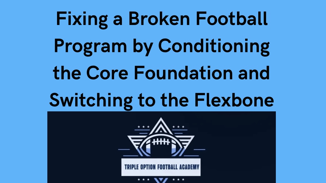 Fixing a Broken Program by Conditioning the Core Foundation and Switching to the Flexbone Fixing a Broken Program by Conditioning the Core Foundation and Switching to the Flexbone