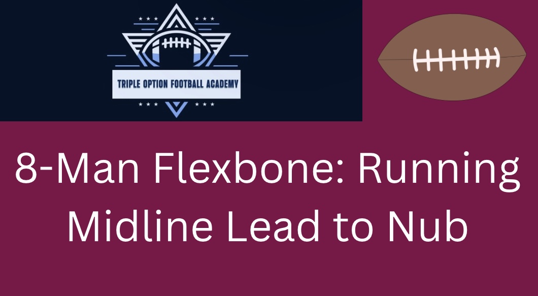 8-Man Flexbone: Running Midline Lead to Nub