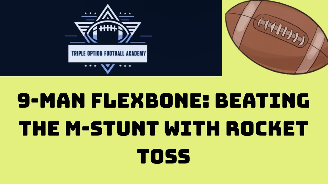 9-Man Flexbone: Beating the M-Stunt With Rocket Toss