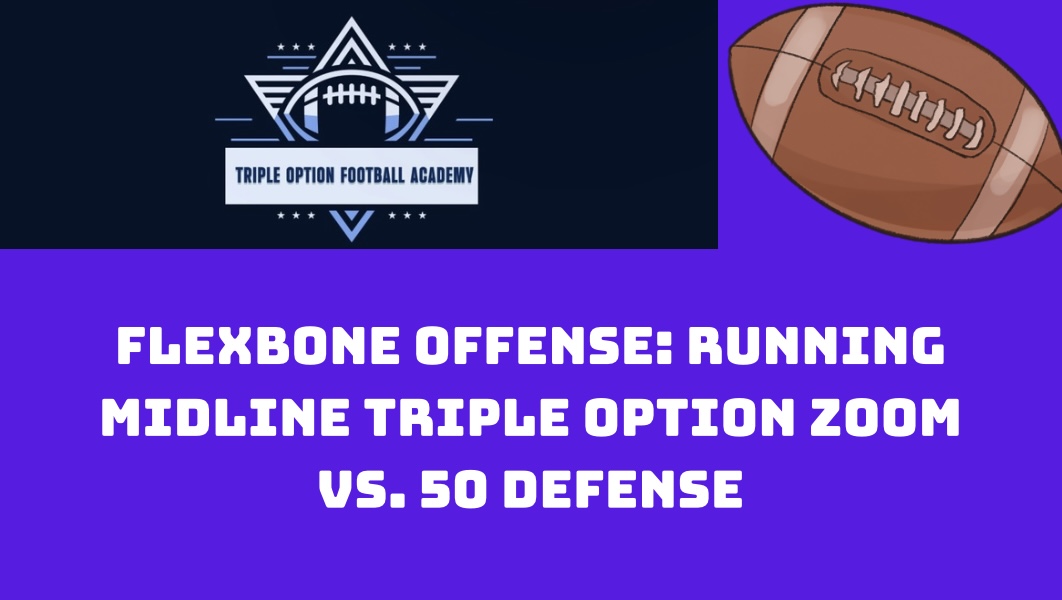 Flexbone Offense: Running Midline Triple Option Zoom vs. 50 Defense