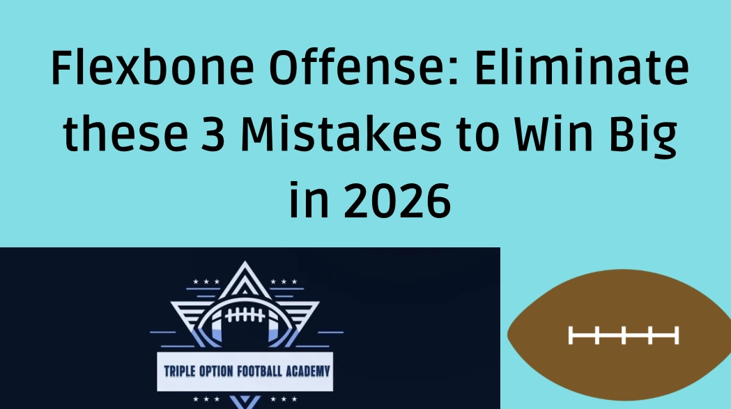 Flexbone Offense: Eliminate These 3 Mistakes to Win Big in 2026