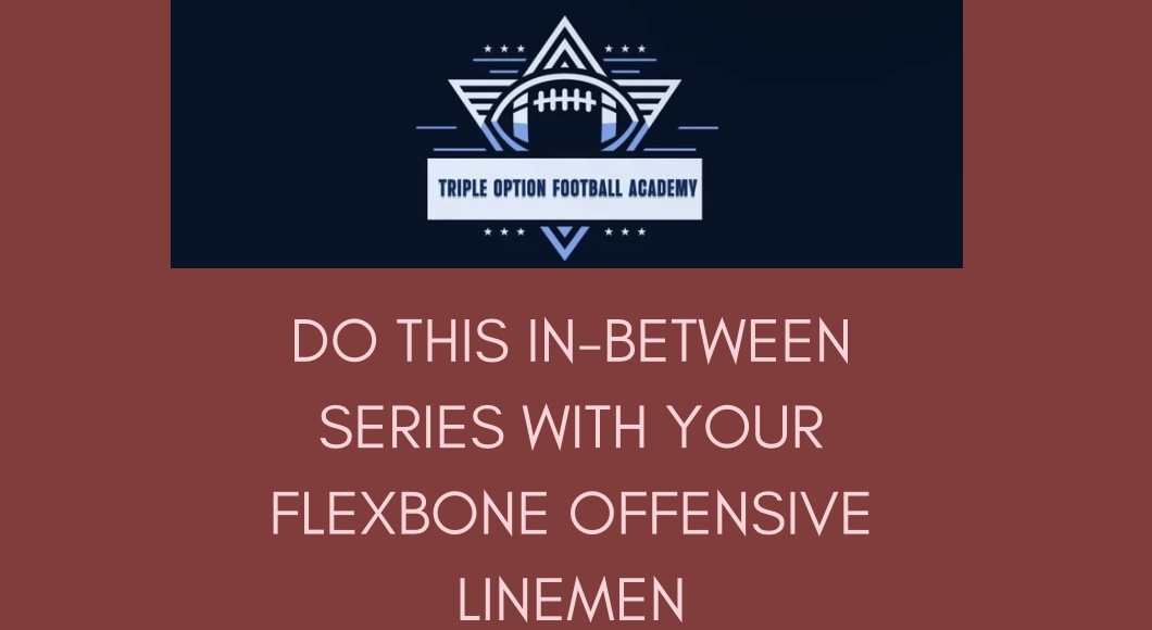 Do This In-Between Series With Your Flexbone Offensive Linemen