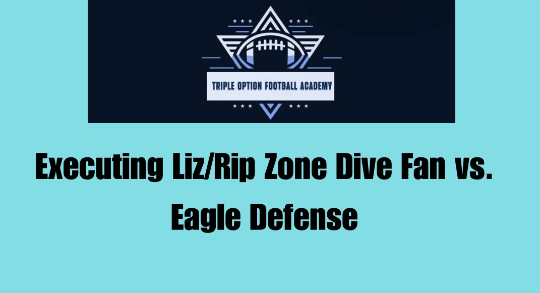 Executing Liz/Rip Zone Dive Fan vs. Eagle Defense