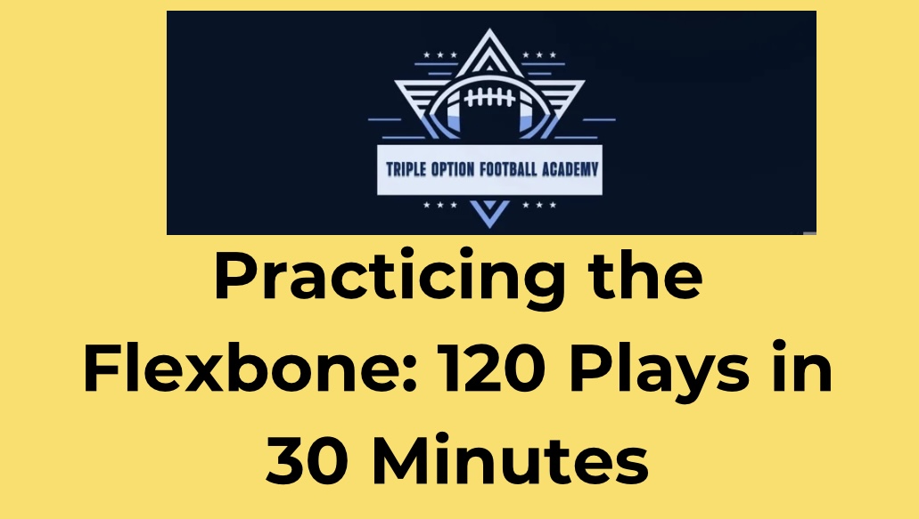 Practicing the Flexbone: 120 Plays in 30 Minutes
