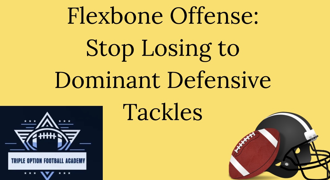 Flexbone Offense: Stop Losing to Dominant Defensive Tackles