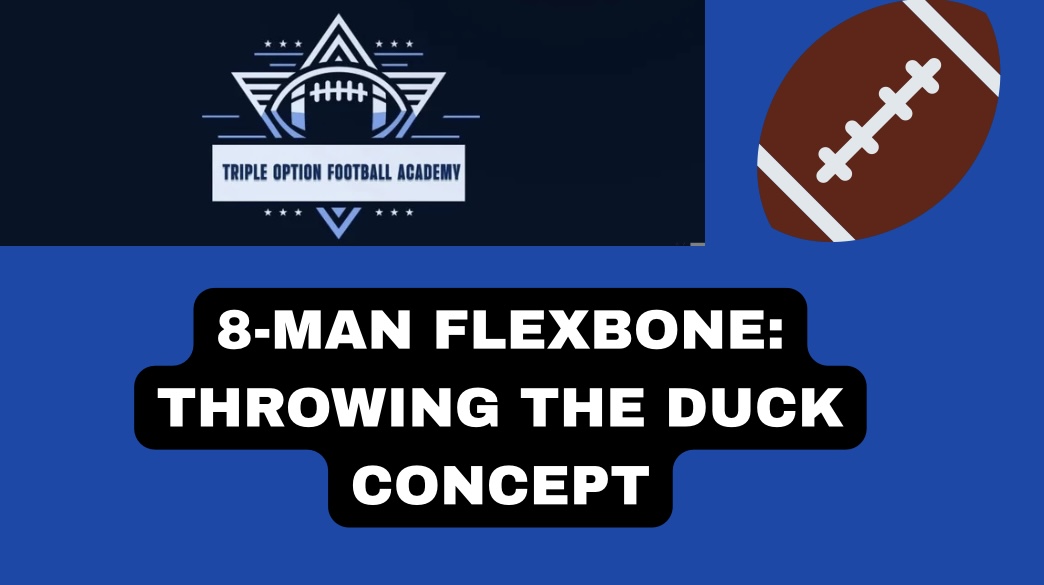 8-Man Flexbone: Throwing the Duck Concept
