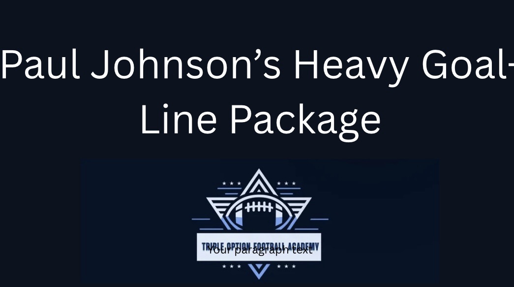 Paul Johnson’s Heavy Goal-Line Package