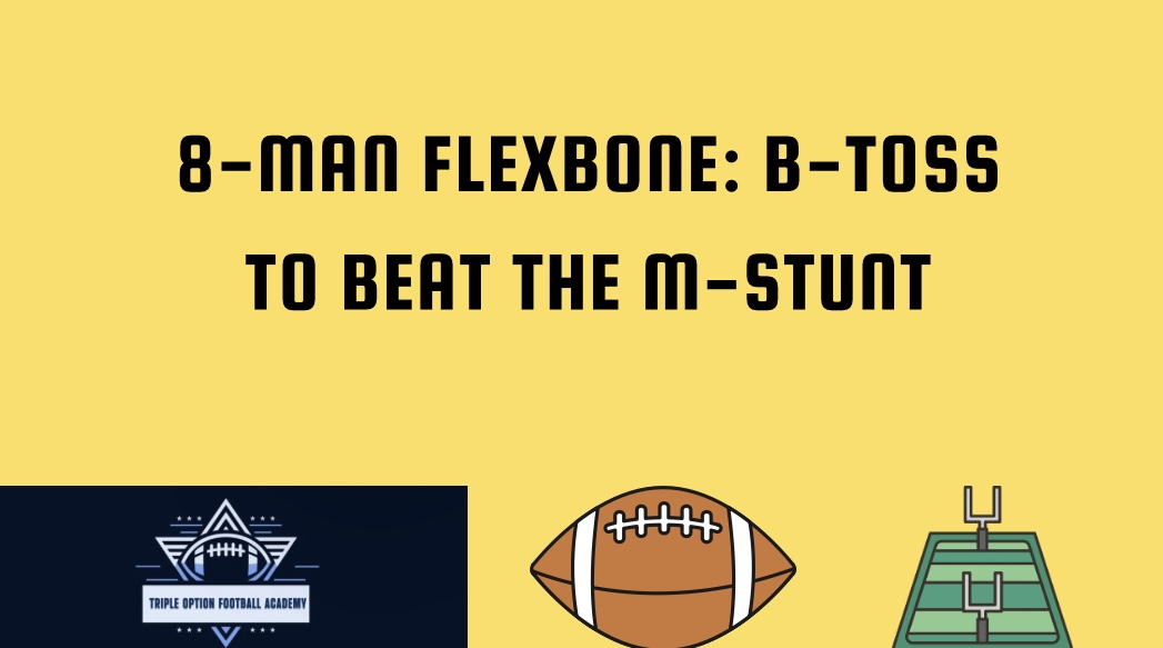 8-Man Flexbone: B-Toss to Beat the M-Stunt