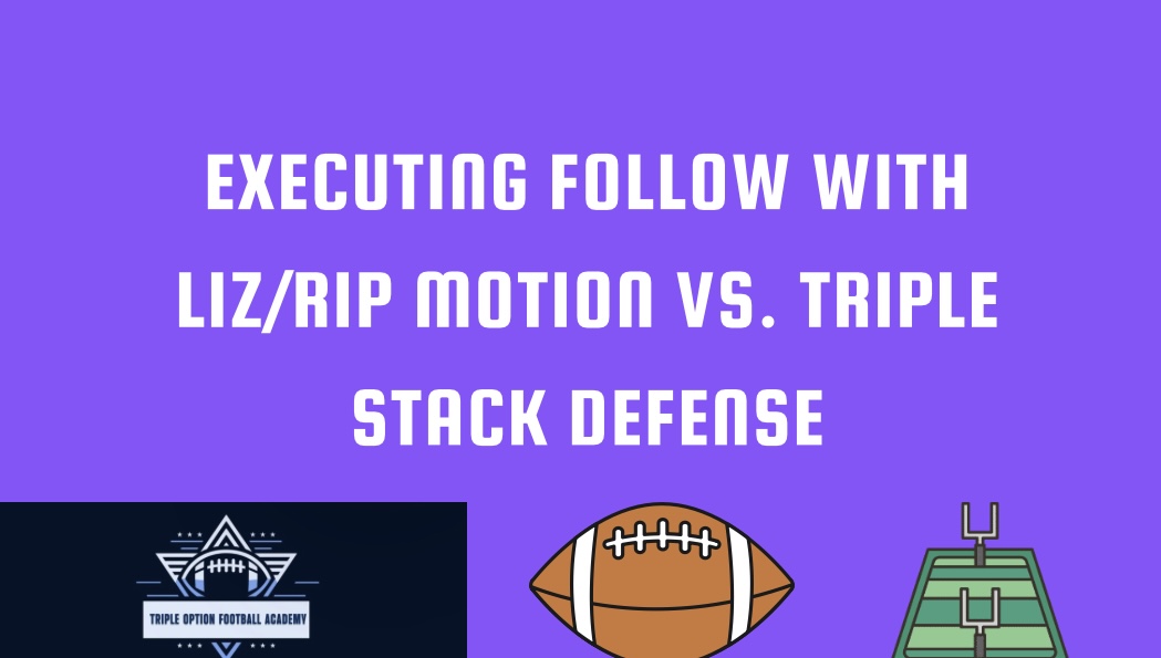 Executing Follow with Liz/Rip Motion vs. Triple Stack Defense