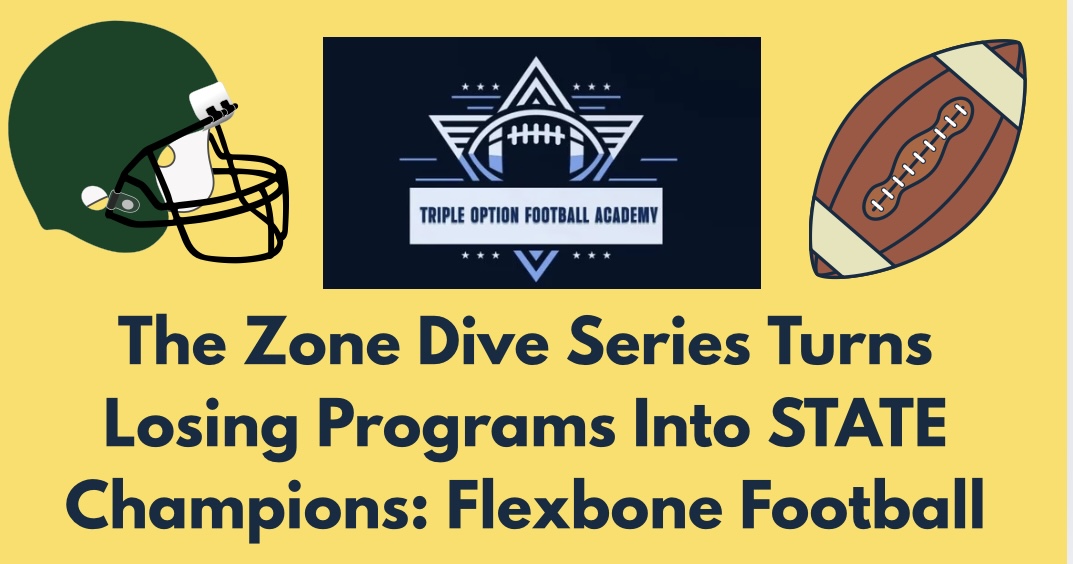 The Zone Dive Series Turns Losing Programs Into STATE Champions: Flexbone Football