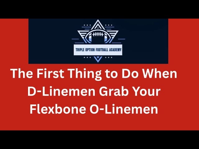 The First Thing to Do When D-Linemen Grab Your Flexbone Offensive Linemen