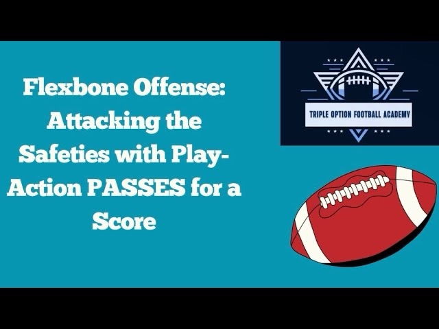 Attacking the Safeties with Flexbone Play-Action PASSES for a Score