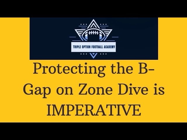 Protecting the B-Gap on Zone Dive is Vital