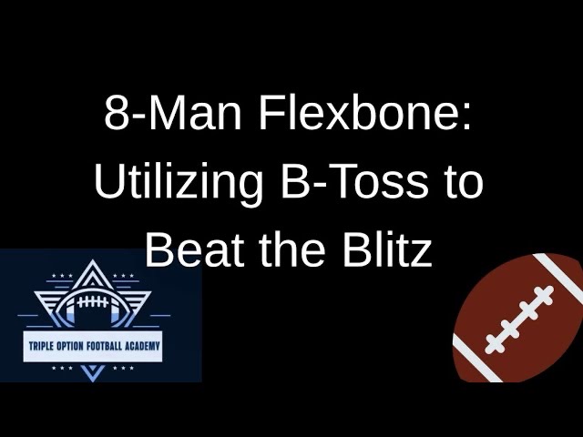 8-Man Flexbone Football: Utilizing B-Toss to Beat the Blitz