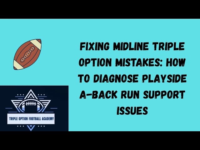 Fixing Midline Triple Option Mistakes: Diagnosing Playside A-Back Run Support Issues