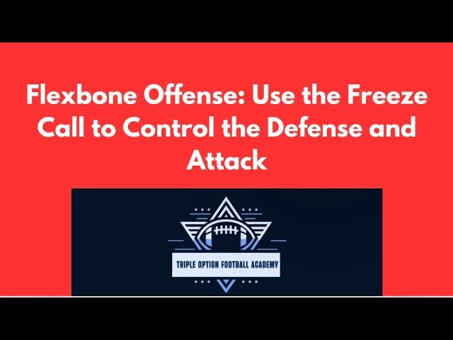 Flexbone Football: Use the Freeze Call to Control the Defense and Attack