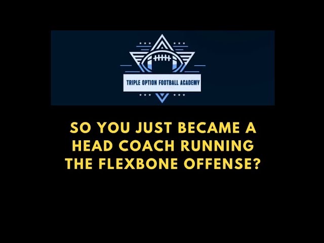 So You Just Became a Head High School Coach Running the Flexbone Offense?